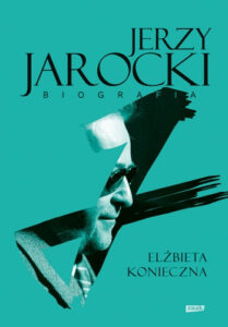 Elżbieta Konieczna, Jerzy Jarocki. Biografia, Kraków 2018