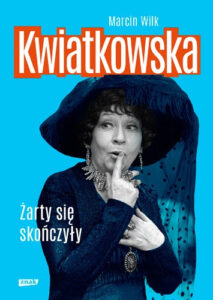 Marcin Wilk, Kwiatkowska. Żarty się skończyły, Znak, Kraków 2019