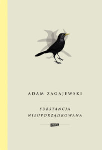 Adam Zagajewski, Substancja nieuporządkowana, Znak, Kraków 2019
