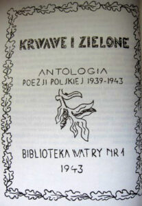 Krwawe i zielone. Antologia poezji polskiej 1939–1943. Wydawnictwo podziemne pod redakcją Tadeusza Staicha