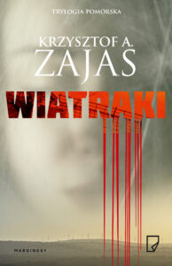 Krzysztof A. Zajas, Wiatraki, Wydawnictwo Marginesy, Warszawa 2018