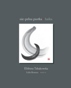Elżbieta Tabakowska, Nie-pełna pustka. Haiku, Wydawnictwo Austeria, Kraków 2016